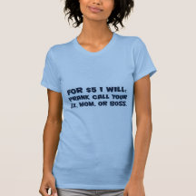 I can call your mom for you tee shirt