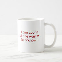 I can count all the way to 10, y'know! coffee mugs