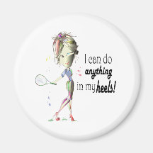 I can do anything in my heels! digital art refrigerator magnets
