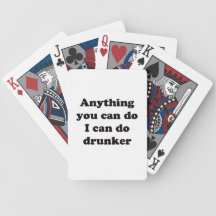 I Can Do Drunker Playing Cards