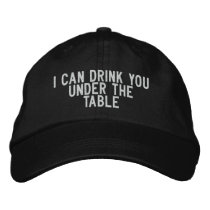 I can drink you under the table