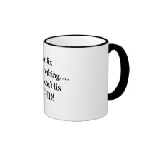 I can fix almost anything... coffee mug