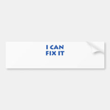I Can Fix It Bumper Stickers