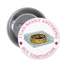 I Can Resist Anything But Temptation Pinback Buttons
