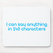 I can say anything in 140 characters