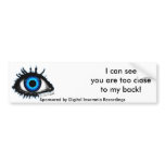 I CAN SEE U DIR Bumper Sticker