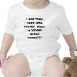 I can turn food into poop!!!!  What is YOUR sup... t-shirts