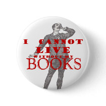 I cannot live without my books - male pin