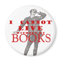 I cannot live without my books - male fridge magnets