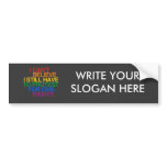 I CAN'T BELIEVE I STILL HAVE TO PROTEST BUMPER STICKERS