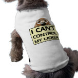 I Can't Control My Licker pet clothing