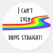 I can't even drive straight! round stickers