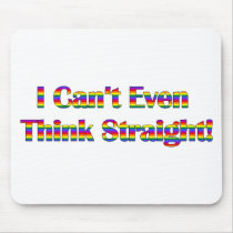 I Can't Even Think Straight Mousepad