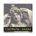 I Can't Hear You Fridge Magnet