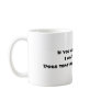 I can't hear you mug
