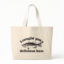 I Caught You A Delicious Bass Tote Bag