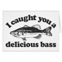 I Caught You A Delicious Bass Greeting Card