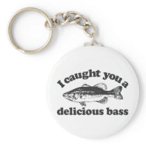 I Caught You A Delicious Bass Keychain