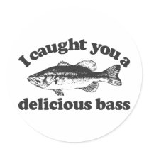 I Caught You A Delicious Bass Round Stickers