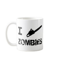 I Chainsaw Zombies Coffee Mugs