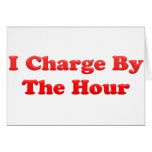 I Charge By the Hour cards