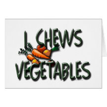I Chews Vegetables Design Greeting Card