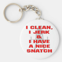 I Clean I Jerk & I Have A Nice Snatch Keychain