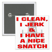 I Clean I Jerk & I Have A Nice Snatch Pin