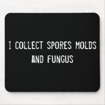 i collect spores molds and fungus mousepad