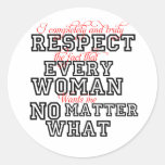 I Completely Respect Every Woman Round Sticker