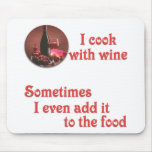 I cook with wine mousepad