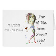 I cook with Wine, sometimes add to food Funny Gift Greeting Card
