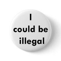 "I could be illegal" button