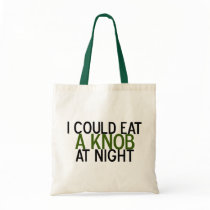 I Could Eat a Knob at Night Bag