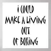 I Could Make A Living Out Of Boxing Print