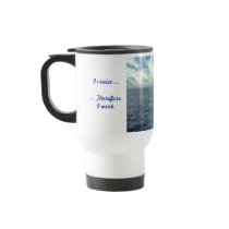 I cruise ... Therefore Travel Mug