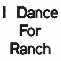 I Dance For Ranch