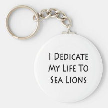 I Dedicate My Life To Sea Lions Keychain