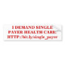 I DEMAND SINGLE PAYER HEALTH CARE. BUMPER STICKERS