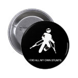 i did all my own stunts buttons
