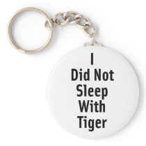 I Did Not Sleep With Tiger Key Chain
