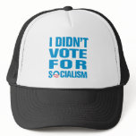 I Didn't Vote For Socialism Trucker Hats