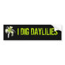 I DIG DAYLILIES BUMPER STICKERS
