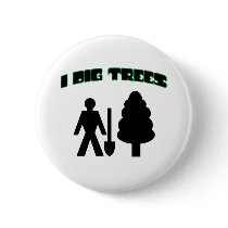 I Dig Trees Buttons