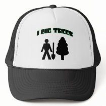 I Dig Trees Trucker Hats