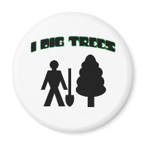 I Dig Trees Refrigerator Magnets