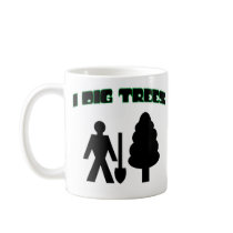 I Dig Trees Coffee Mugs