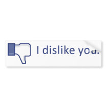 I DISKLIKE YOU! BUMPER STICKERS