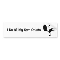 I Do All My Own Stunts Bumper Sticker bumper stickers