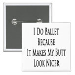 I Do Ballet Because It Makes My Butt Look Nicer Pin